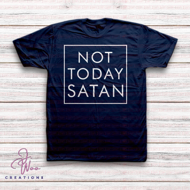 Not Today Satan Tee