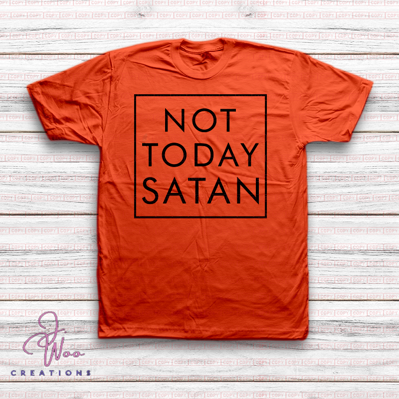 Not Today Satan Tee