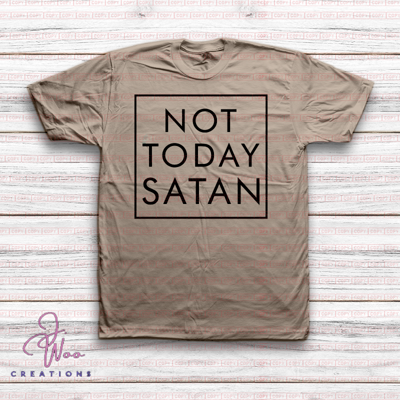 Not Today Satan Tee