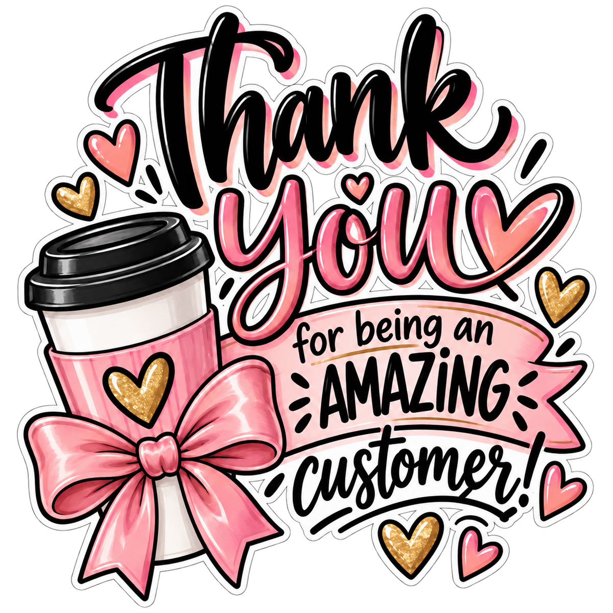 Thank You for being an Amazing Customer sticker with a pink bow, coffee cup, pink hearts, and gold-look accents