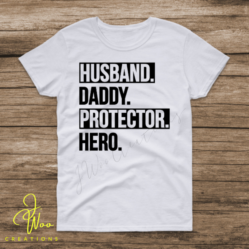 Husband. Daddy .Protector. Hero. Tee